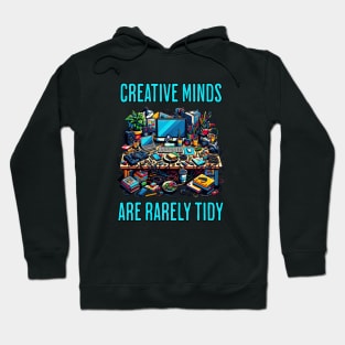 Creative Minds Are Rarely Tidy - Creativity Hoodie